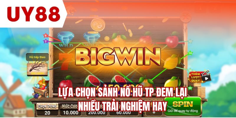 Lựa chọn sảnh nổ hũ TP đem lại nhiều trải nghiệm hay